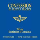 Confession Its Fruitful Practice With an Examination of Conscience, The Benedictine Convent of Clyde Missouri
