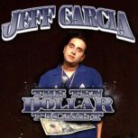 The Ten Dollar Ticket, Jeff Garcia