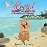 Clancy the Quokka of Rottnest Island An adventure story for ages 7+, Jonathan Macpherson