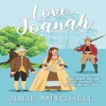 Love, Joanah A Tale of Love in Early America, Julie Mitchell