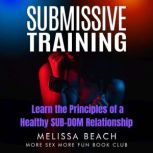 Submissive Training Learn the Principles of a Healthy SUB-DOM Relationship, More Sex More Fun Book Club
