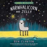 Narwhalicorn and Jelly (A Narwhal and Jelly Book #7), Ben Clanton
