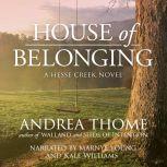 House of Belonging Hesse Creek Series--Book Three, Andrea Thome