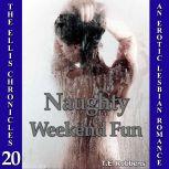 Naughty Weekend Fun: An Erotic Lesbian Romance (The Ellis Chronicles - book 20), T.E. Robbens