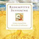 Redemptive Suffering Lessons Learned from the Garden of Gethsemane, Leslie Montgomery