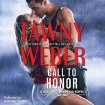 Call To Honor (A SEAL Brotherhood Novel, #1), Tawny Weber
