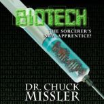 Biotech: The Sorcerer's New Apprentice?, Chuck Missler