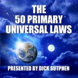 The 50 Primary Universal Laws, Dick Sutphen