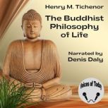 The Buddhist Philosophy of Life, Henry M. Tichenor