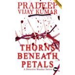 Thorns Beneath Petals, Pradeep Vijay Kumar