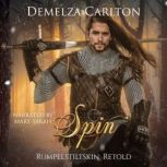 Spin: Rumpelstiltskin Retold, Demelza Carlton