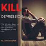Kill Depression, Hilary Chadwick