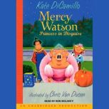 Mercy Watson #4: Mercy Watson: Princess In Disguise, Kate DiCamillo