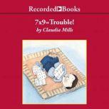 7X9 = Trouble!, Claudia Mills