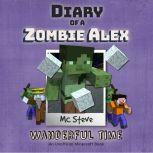 Diary of a Minecraft Zombie Alex Book 4: Wanderful Time (An Unofficial Minecraft Diary Book), MC Steve