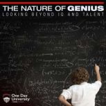 The Nature of Genius: Looking Beyond IQ and Talent, One Day University