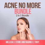 Acne no more Bundle: 2 in 1 Bundle, Acne, Acne Treatment for Teens, Mellisa J Stone and Nadine C Thuy