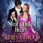 To Steal A Duke's Heart A Clean Historical Regency Romance, Audrey Ashwood