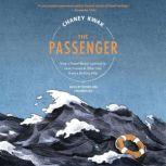 The Passenger How a Travel Writer Learned to Love Cruises & Other Lies from a Sinking Ship, Chaney Kwak