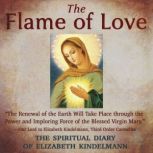 The Flame of Love: The Spiritual Diary of Elizabeth Kindelmann, Elizabeth Kindelmann