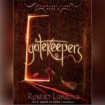 Gatekeepers The Dreamhouse Kings Series, Book 3, Robert Liparulo