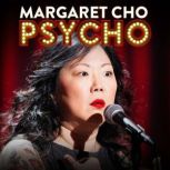 Margaret Cho: PsyCHO, Margaret Cho