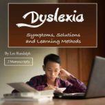 Dyslexia Symptoms, Solutions and Learning Methods