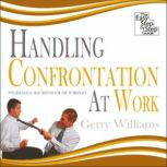 Handling Confrontation at Work Psychological Self-Defense for the Workplace, Gerry Williams