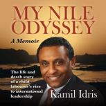 My Nile Odyssey A memoir, Kamil Idris
