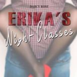 Erika's Night Classes, Darcy Rose