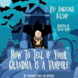 How to Tell if Your Grandma is a Vampire, Angelina Allsop