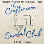 The Crafternoon Sewcial Club, J C Williams