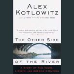 The Other Side of the River A Story of Two Towns, a Death, and America's Dilemma, Alex Kotlowitz