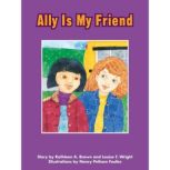 Ally Is My Friend Voices Leveled Library Readers, Kathleen A. Brown