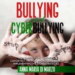 Bullying and Cyberbullying How Parents and Teachers can Detect, Prevent and Stop Bullying, Implementing The Right Strategies