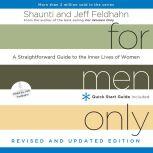 For Men Only, Revised and Updated Edition A Straightforward Guide to the Inner Lives of Women, Shaunti Feldhahn