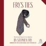 Fry's Ties The Life and Times of a Tie Collection, Stephen Fry