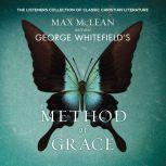George Whitefield's The Method of Grace The Classic Work on Receiving True, Lasting Peace, Max McLean