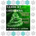 Tabor at Christmas A Tabor Heights tie-in collection, Michelle L. Levigne