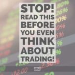 STOP! Read This Before You Even THINK About Trading!, Ryder Knight