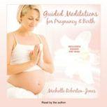 Guided Meditations for Pregnancy & Birth, Michelle Roberton-Jones