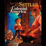 Your Life as a Settler in Colonial America, Thomas Troupe