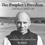 The Prophet's Freedom, Thomas Merton