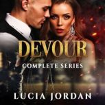 Devour Criminal Defense Attorney Romance - Complete Series, Lucia Jordan
