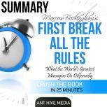 First Break All the Rules Summary What the World's Greatest Managers Do Differently, Ant Hive Media