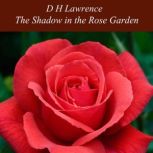 The Shadow in the Rose Garden, D H Lawrence