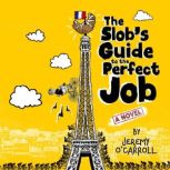 The Slob's Guide to the Perfect Job, Jeremy O'Carroll