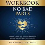 Workbook: No Bad Parts (Richard Schwartz), Alice Moore