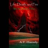 Life, Death, and Fire We, the Unholy Three, A.T. Haessly