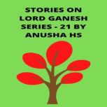 Stories on lord Ganesh series - 21 From various sources of Ganesh purana, Anusha HS